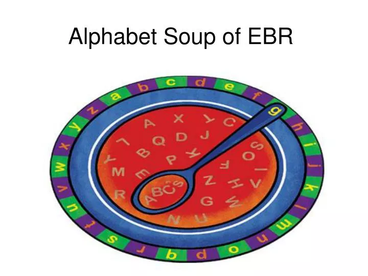 alphabet soup of ebr