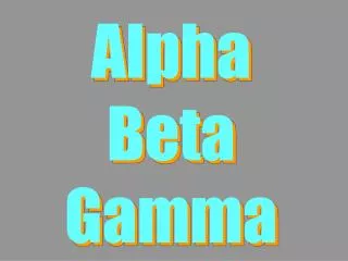 Alpha Beta Gamma