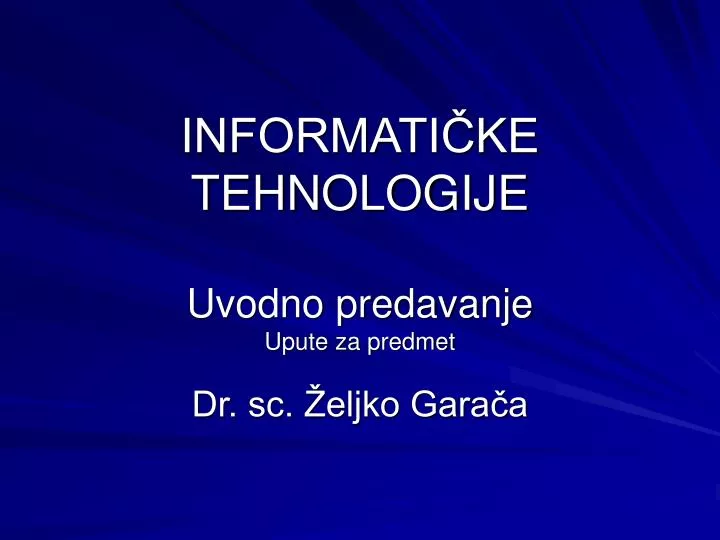 informati ke tehnologije uvodno predavanje upute za predmet