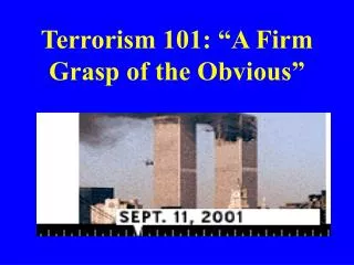 Terrorism 101: “A Firm Grasp of the Obvious”