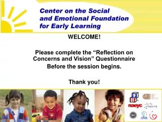 WELCOME! Please complete the “Reflection on Concerns and Vision” Questionnaire Before the session begins. Thank you!