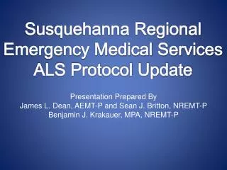 Susquehanna Regional Emergency Medical Services ALS Protocol Update