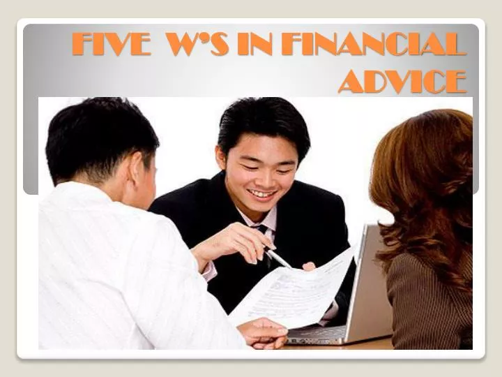 five w s in financial advice