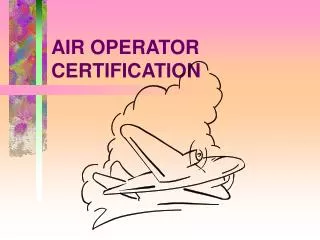 AIR OPERATOR CERTIFICATION