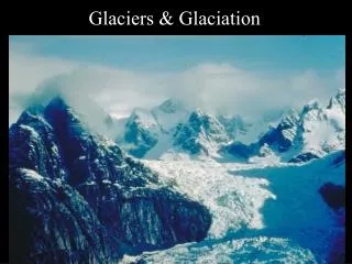 Glaciers &amp; Glaciation