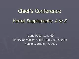Chief’s Conference Herbal Supplements: A to Z