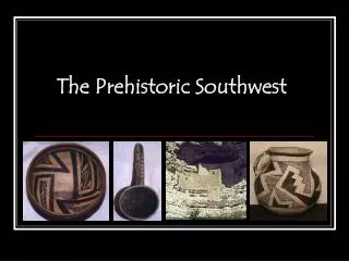 The Prehistoric Southwest