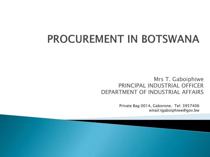 procurement in botswana private bag 0014 gaborone tel 3957406 email tgaboiphiwe@gov bw