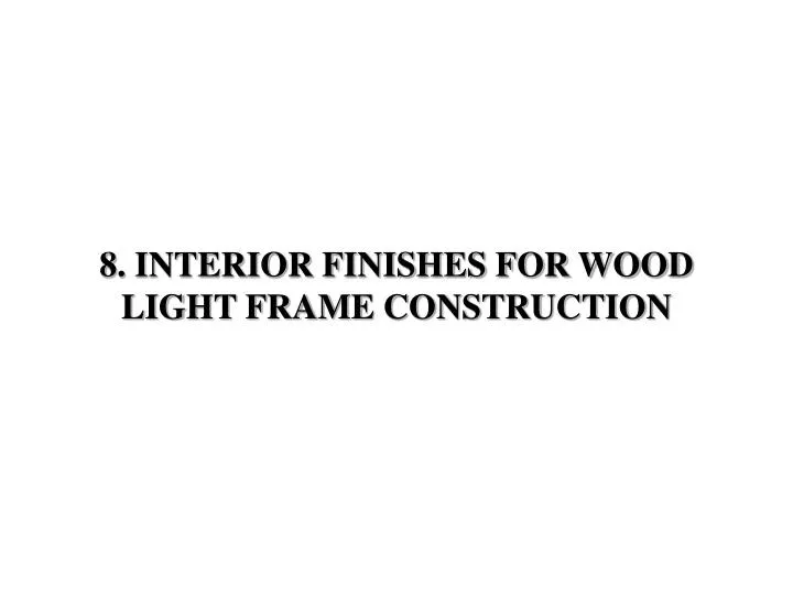 8 interior finishes for wood light frame construction