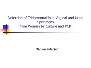 Detection of Trichomonaisis in Vaginal and Urine Specimens from Women by Culture and PCR