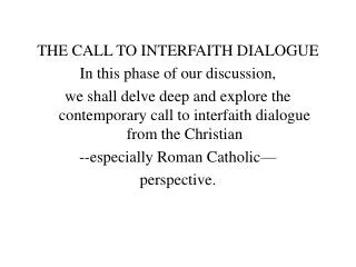 THE CALL TO INTERFAITH DIALOGUE In this phase of our discussion,