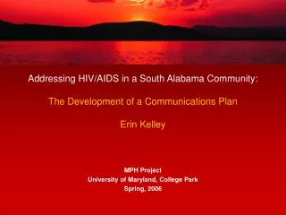 Addressing HIV/AIDS in a South Alabama Community: The Development of a Communications Plan Erin Kelley