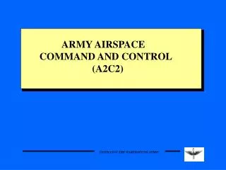 ARMY AIRSPACE COMMAND AND CONTROL (A2C2)