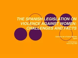 THE SPANISH LEGISLATION ON VIOLENCE AGAINST WOMEN: CHALLENGES AND FACTS