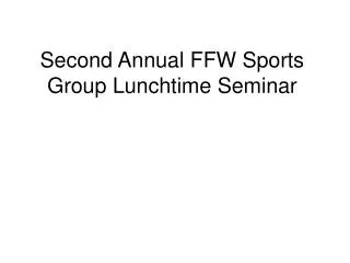 Second Annual FFW Sports Group Lunchtime Seminar