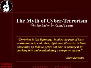 The Myth of Cyber-Terrorism Why bin Laden != /bin/laden