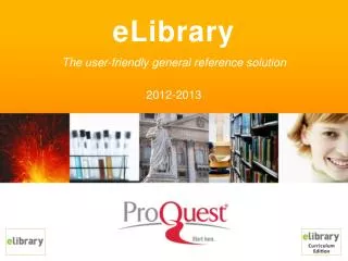 eLibrary The user-friendly general reference solution 2012-2013
