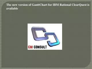 The new version of GanttChart for IBM Rational ClearQuest