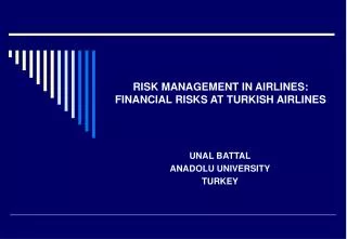 RISK MANAGEMENT IN AIRLINES: FINANCIAL RISKS AT TURKISH AIRLINES