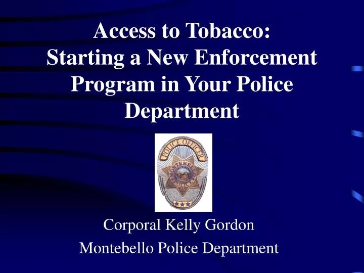 access to tobacco starting a new enforcement program in your police department