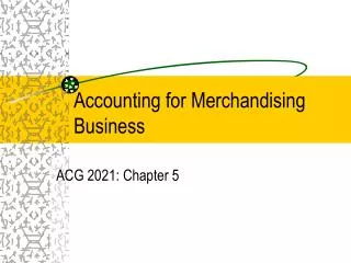 Accounting for Merchandising Business