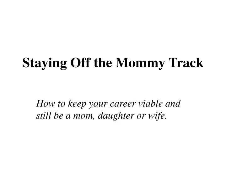 staying off the mommy track