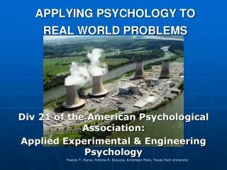 APPLYING PSYCHOLOGY TO REAL WORLD PROBLEMS