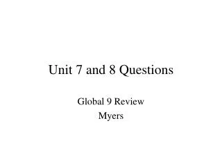 Unit 7 and 8 Questions