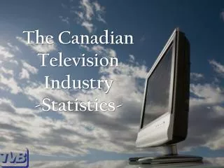 The Canadian Television Industry -Statistics-