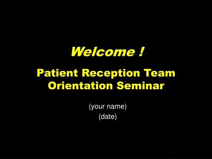 welcome patient reception team orientation seminar