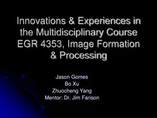 Innovations &amp; Experiences in the Multidisciplinary Course EGR 4353, Image Formation &amp; Processing