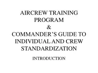 AIRCREW TRAINING PROGRAM &amp; COMMANDER’S GUIDE TO INDIVIDUAL AND CREW STANDARDIZATION