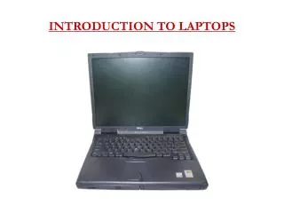 INTRODUCTION TO LAPTOPS