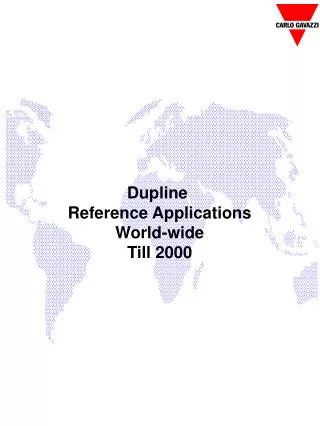 Dupline Reference Applications World-wide Till 2000