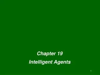 Chapter 19 Intelligent Agents