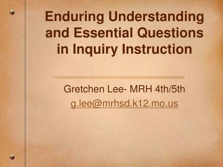 enduring understanding and essential questions in inquiry instruction