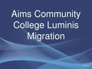 Aims Community College Luminis Migration