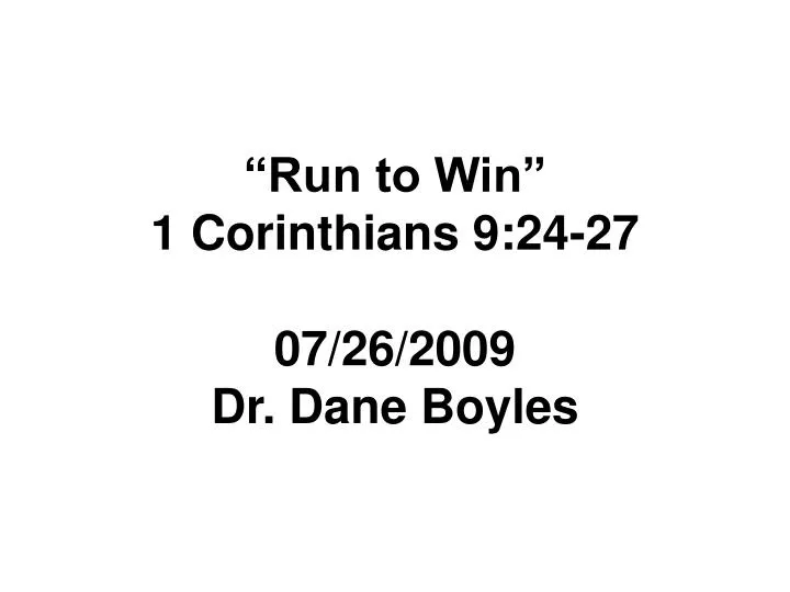 run to win 1 corinthians 9 24 27 07 26 2009 dr dane boyles