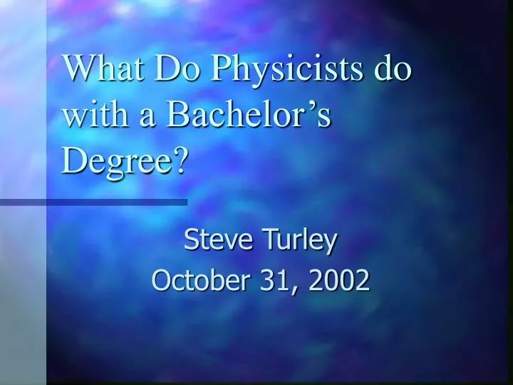 what do physicists do with a bachelor s degree