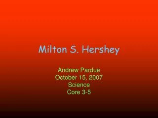 Milton S. Hershey
