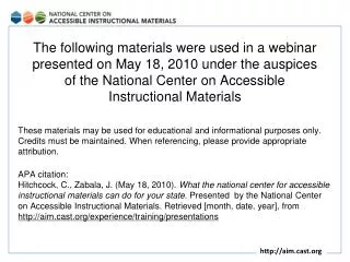 The following materials were used in a webinar presented on May 18, 2010 under the auspices of the National Center on Ac