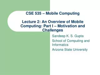 CSE 535 – Mobile Computing Lecture 2: An Overview of Mobile Computing: Part I – Motivation and Challenges