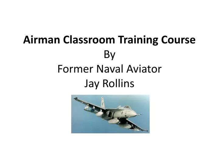 airman classroom training course by former naval aviator jay rollins