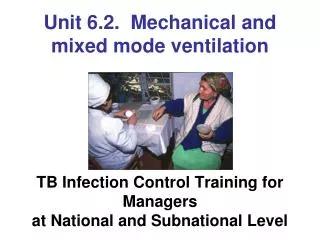Unit 6.2. Mechanical and mixed mode ventilation TB Infection Control Training for Managers at National and Subnation