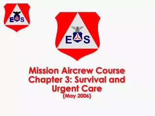 Mission Aircrew Course Chapter 3: Survival and Urgent Care (May 2006)
