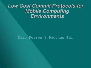 Low Cost Commit Protocols for Mobile Computing Environments