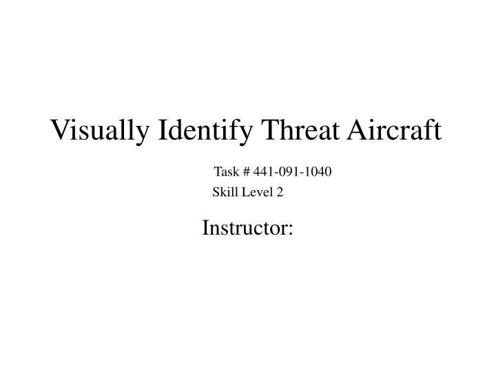 visually identify threat aircraft task 441 091 1040 skill level 2