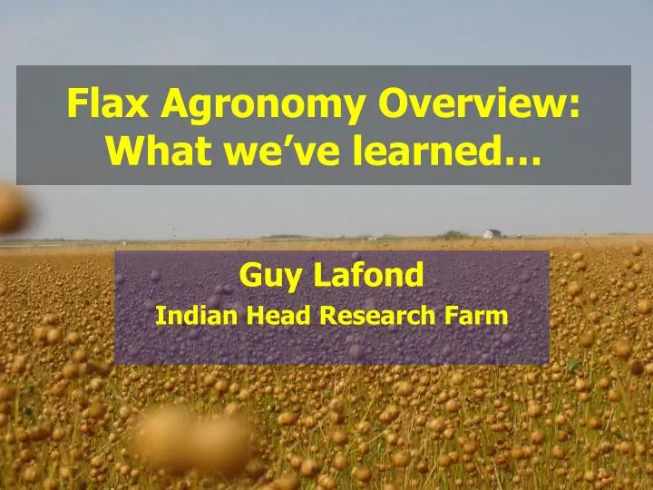 flax agronomy overview what we ve learned