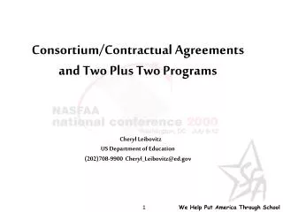 Consortium/Contractual Agreements and Two Plus Two Programs Cheryl Leibovitz US Department of Education (202)708-9900 C