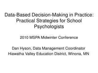 Data-Based Decision-Making in Practice: Practical Strategies for School Psychologists 2010 MSPA Midwinter Conference